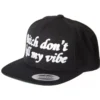 Magic Custom - Casquette Snapback Bitch Don't Kill My Vibe -MAGIC CUSTOM magic custom casquette snapback bitch don t kill my vibe