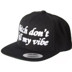 Magic Custom - Casquette Snapback Bitch Don't Kill My Vibe